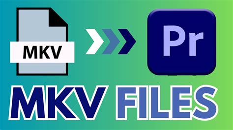 mkv premiere pro|Premiere Pro: How to Import .MKV files (3 Solutions)